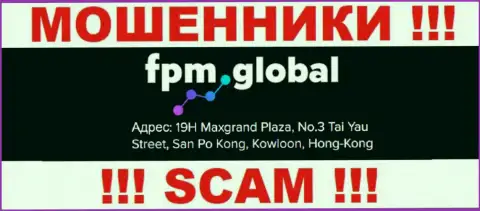 Свои махинации FPM Global прокручивают с офшора, базируясь по адресу: 19H Maxgrand Plaza, No.3 Tai Yau Street, San Po Kong, Kowloon, Hong Kong