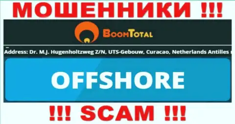 Boom Total - это противозаконно действующая контора, зарегистрированная в оффшоре Dr. M.J. Hugenholtzweg Z/N, UTS-Gebouw, Curacao, Netherlands Antilles, будьте бдительны